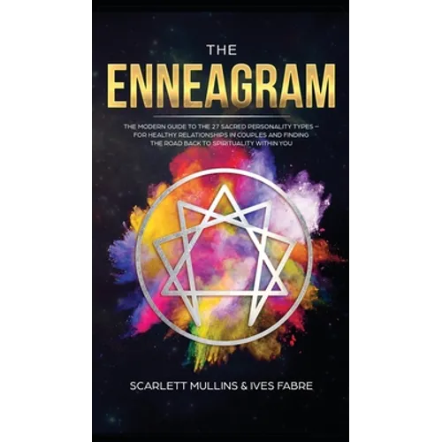The Enneagram: The Modern Guide To The 27 Sacred Personality Types - For Healthy Relationships In Couples And Finding The Road Back To Spirituality Wi