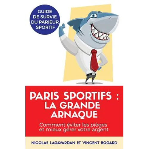 Paris Sportifs, La Grande Arnaque: Comment Éviter Les Pièges Et Mieux Gérer Votre Argent