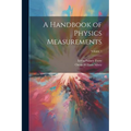 A Handbook of Physics Measurements; Volume 1