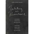 Writing as Resistance: Four Women Confronting the Holocaust: Edith Stein, Simone Weil, Anne Frank, Etty Hillesum