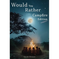 Would You Rather Campfire Edition: Fun, silly and hilarious camping book for kids. Awesome, Laugh-Out-Loud family entertainment for summer trips