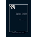 The Risen Crucified Christ in Galatians