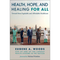 Health, Hope, and Healing for All: Toward More Equitable and Affordable Healthcare