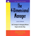 The 4 Dimensional Manager: Disc Strategies for Managing Different People in the Best Ways