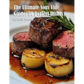 The Ultimate Sous Vide Guide: 50 Perfect Dishes