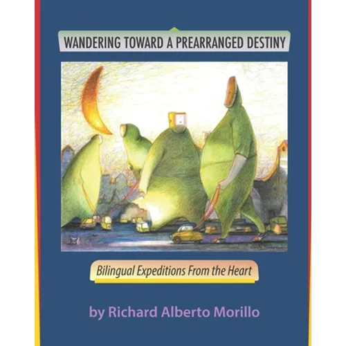 Wandering Towards A Prearranged Destiny: Bilingual Expeditions From the Heart