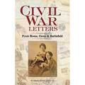 Civil War Letters: From Home, Camp & Battlefield