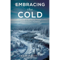 Embracing the Cold: A Guide to Solo Winter Travel and Backcountry Expedition