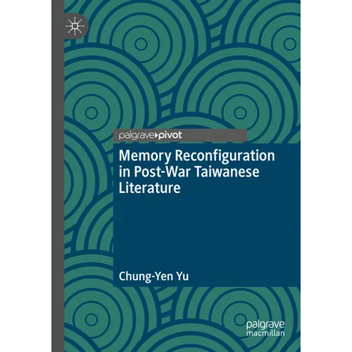Memory Reconfiguration in Post-War Taiwanese Literature