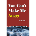 You Can't Make Me Angry
