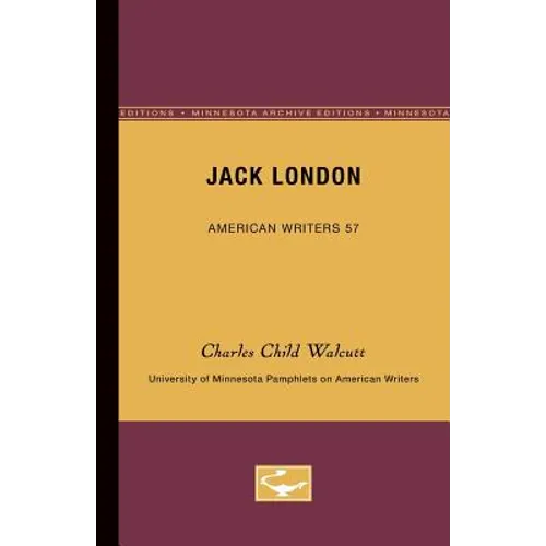 Jack London - American Writers 57: University of Minnesota Pamphlets on American Writers