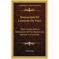 Manuscripts Of Leonardo Da Vinci: Their History, With A Description Of The Manuscript Editions In Facsimile