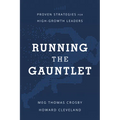 Running the Gauntlet: Proven Strategies for High-Growth Leaders