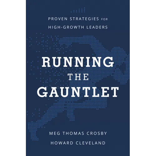 Running the Gauntlet: Proven Strategies for High-Growth Leaders