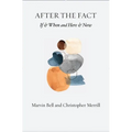 After the Fact: If & When and Here & Now