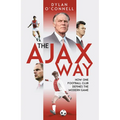 The Ajax Way: How One Football Club Defines the Modern Game