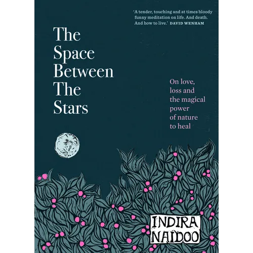 The Space Between the Stars: On Love, Loss and the Magical Power of Nature to Heal