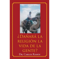 ¿Dañará la religión la vida de la gente?