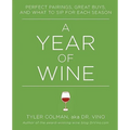 A Year of Wine: Perfect Pairings, Great Buys, and What to Sip for