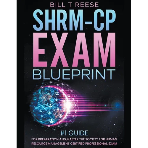 SHRM-CP Exam Blueprint #1 Guide for Preparation and Master the Society for Human Resource Management Certified Professional Exam