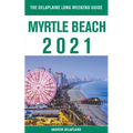 Myrtle Beach - The Delaplaine 2021 Long Weekend Guide