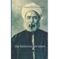 Die Reformer im Islam: Jamal Al-Din Al-Afghani - Muhammad Abduh - Qasim Amin - Muhammad Raschid Rida
