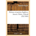 Poèmes Et Poésies Fugitives. Amour. Patrie. Liberté
