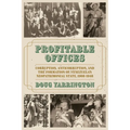 Profitable Offices: Corruption, Anticorruption, and the Formation of Venezuela's Neopatrimonial State, 1908-1948