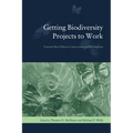 Getting Biodiversity Projects to Work: Towards More Effective Conservation and Development