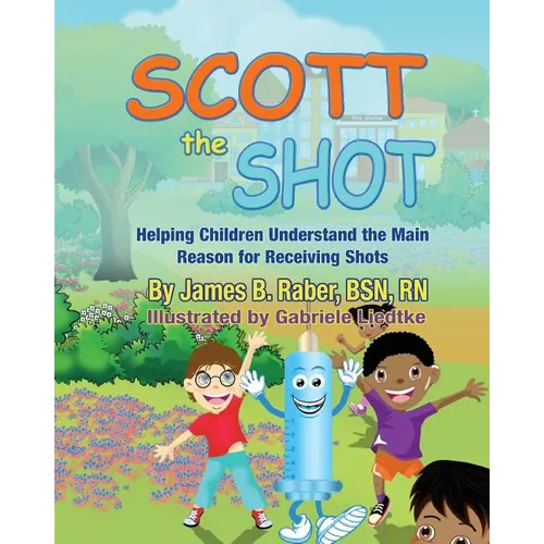 Scott the Shot: Helping Children Understand the Main Reason for Receiving Shots