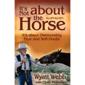 It's Not about the Horse: It's about Overcoming Fear and Self-Doubt
