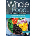 Whole Food Diet: The 4 weeks challenge cookbook meal plan to weight-loss & live healthy