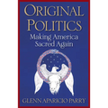 Original Politics: Making America Sacred Again