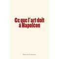 Ce que l'art doit à Napoléon