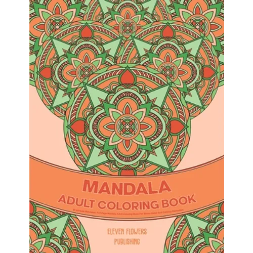 25 Intricate Mandalas: Full Page Mandala Adult Coloring Book For Stress Relief And Calming Relaxation