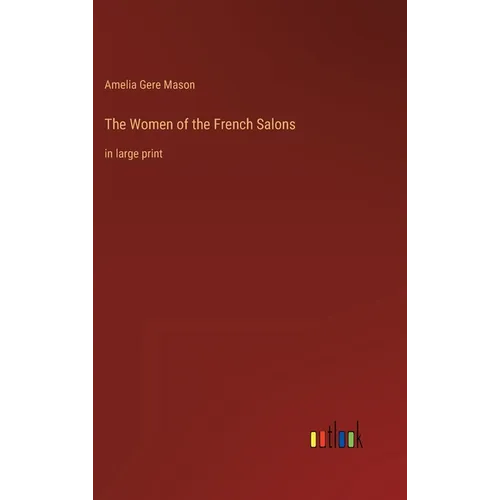 The Women of the French Salons: in large print