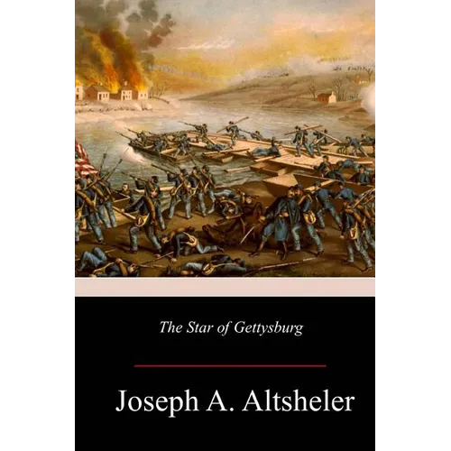 The Star of Gettysburg: A Story of Southern High Tide