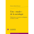 Une Mode de la Sociologie: Publications Et Vocations Sociologiques En France En 1900