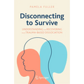 Disconnecting to Survive: Understanding and Recovering from Trauma-Based Dissociation