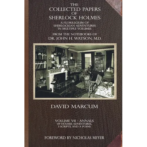 The Collected Papers of Sherlock Holmes - Volume 7: A Florilegium of Sherlockian Adventures in Multiple Volumes