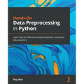 Hands-On Data Preprocessing in Python: Learn how to effectively prepare data for successful data analytics