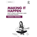 Making It Happen: How to Create a Sustainable Career in the Music Industry