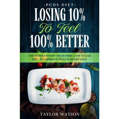 PCOS Diet: LOSING 10% TO FEEL 100% BETTER - The Whole Foods High-Fibre Low Sugar Diet To Improve Insulin Resistance
