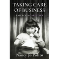 Taking Care of Business: Tales of a Caregiver