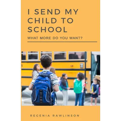 I Send My Child To School, What More Do You Want?