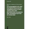 Sitzungsberichte Der Mathematisch-Naturwissenschaftlichen Abteilung Der Bayerischen Akademie Der Wissenschaften Zu München. Heft 1/1929