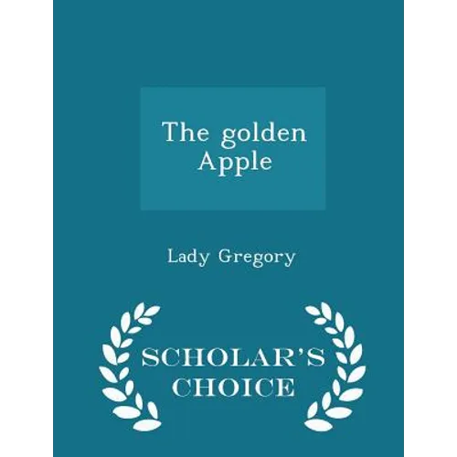 The Golden Apple - Scholar's Choice Edition