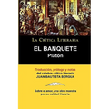 Platon: El Banquete. La Critica Literaria. Traducido, Prologado y Anotado Por Juan B. Bergua.