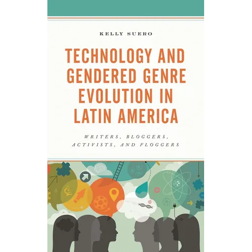 Technology and Gendered Genre Evolution in Latin America: Writers, Bloggers, Activists, and Floggers