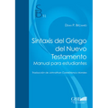 Sintaxis del Griego del Nuevo Testamento: Manual Para Estudiantes